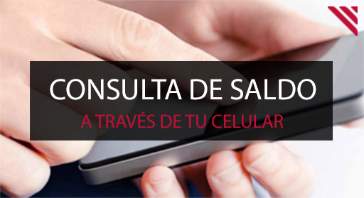 CONSULTA DE SALDO A TRAVÉS DE TU CELULAR